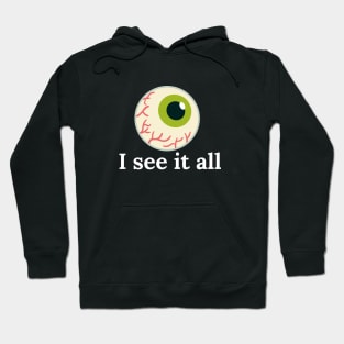 I see it all Hoodie